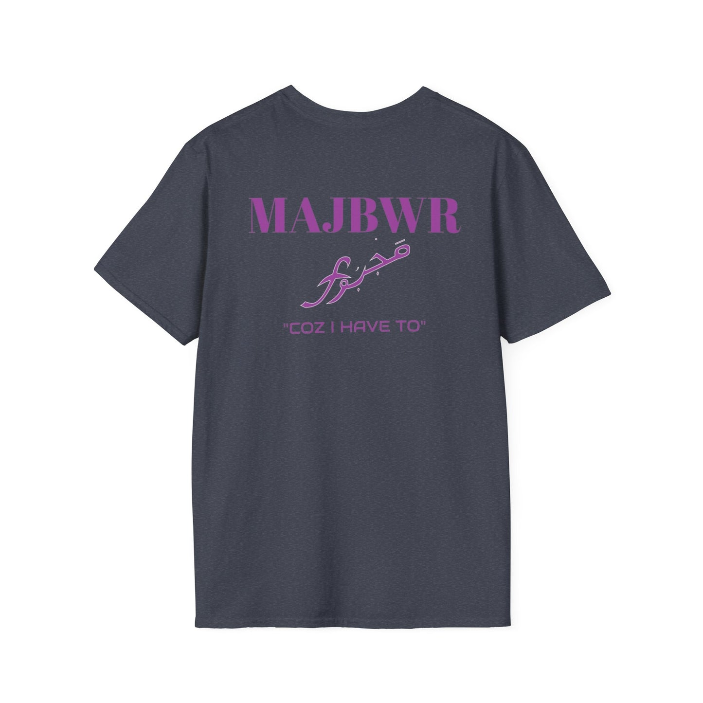 MAJBWR - 'Coz I Have To' Graphic T-Shirt