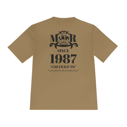 MAJBWR -  T Since 1987  — "Coz I Have To" Moisture-Wicking Graphic T-Shirt