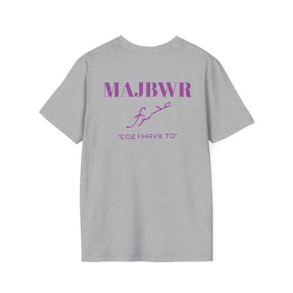 MAJBWR - 'Coz I Have To' Graphic T-Shirt