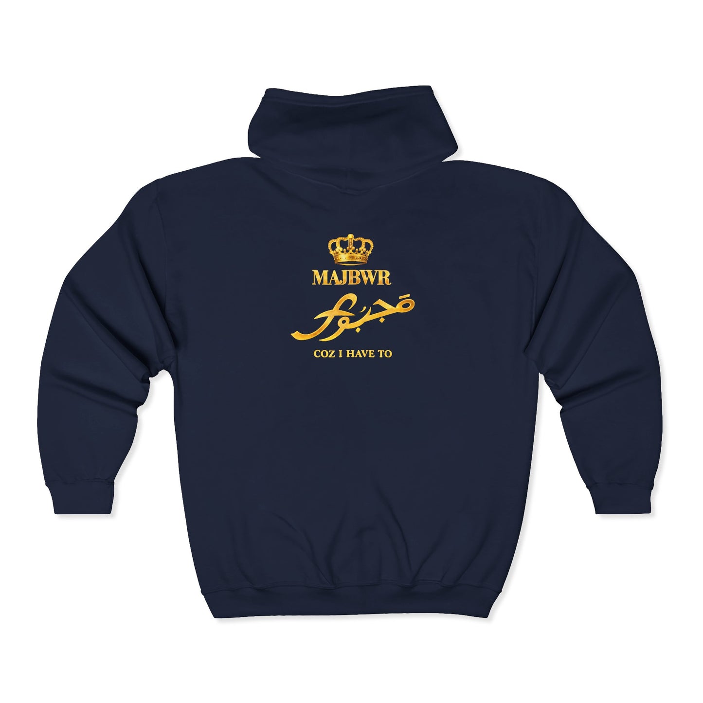 MAJBWR - Arabic Script Zip Hoodie — Gold "Majbwr" Crown Design (Coz I Have To)