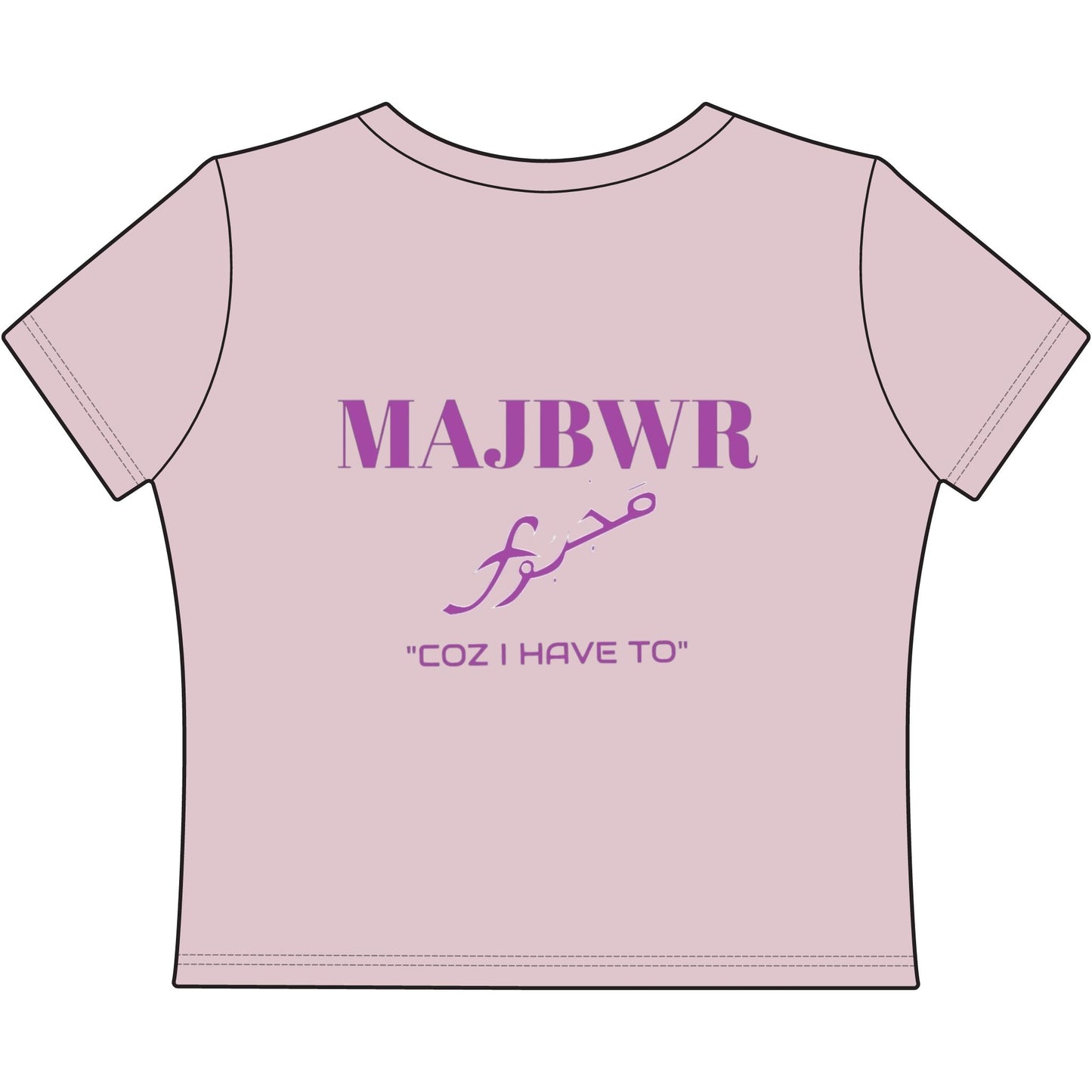 MAJBWR - Women's Baby Tee — Arabic Script 'Majbwr' Crop Tee ("Coz I Have To")