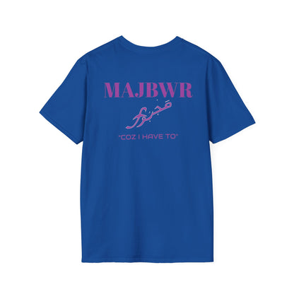 MAJBWR - 'Coz I Have To' Graphic T-Shirt
