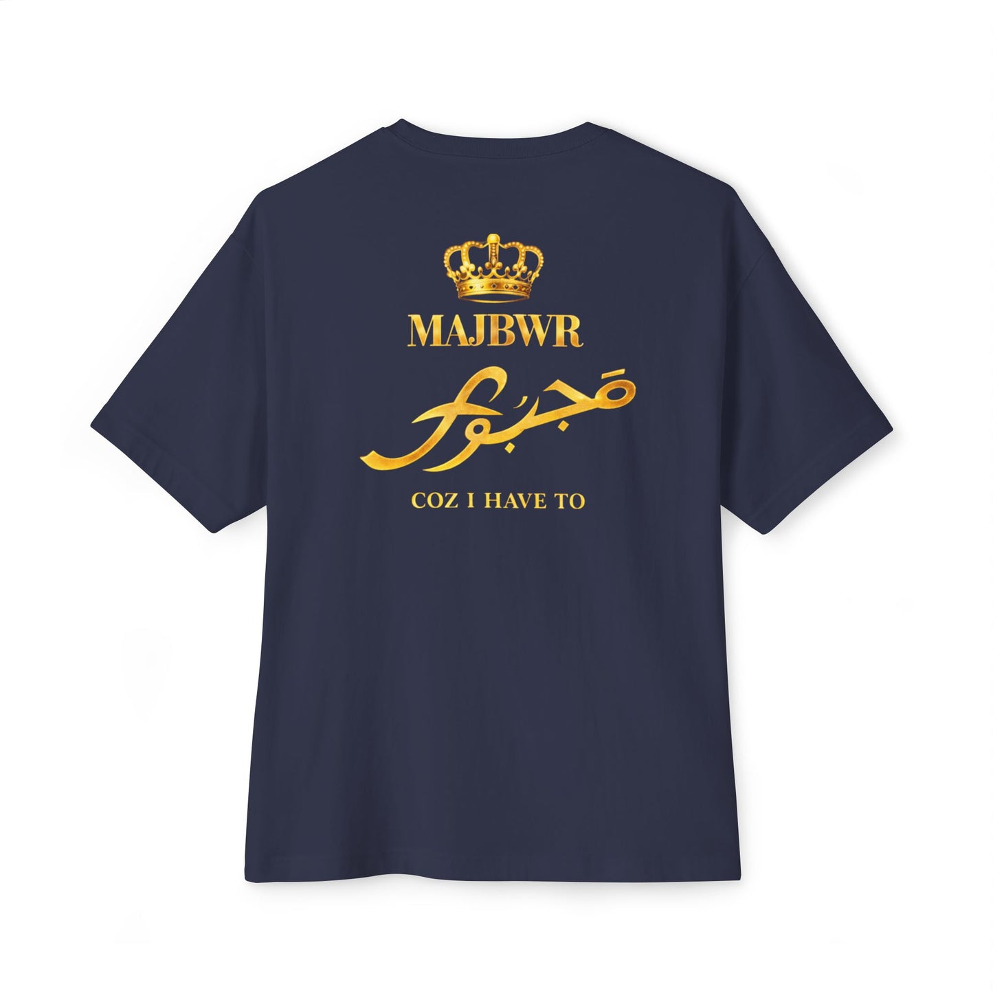 MAJBWR - Crown Tee Arabic 'Majbwr' Graphic Boxy T‑Shirt (Coz I Have To)