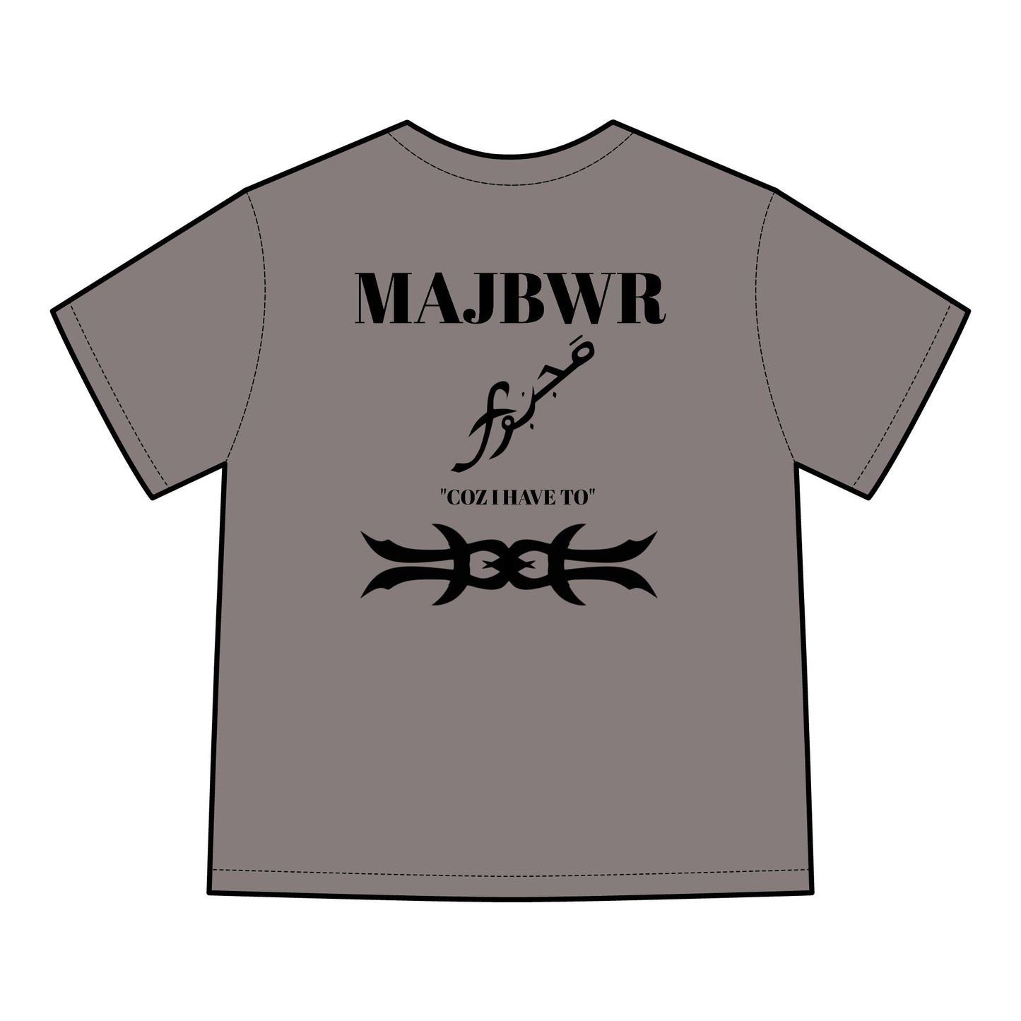 MAJBWR - 'Coz I Have To' Graphic T-Shirt