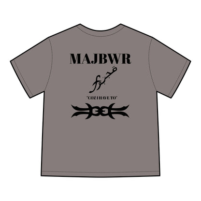 MAJBWR - 'Coz I Have To' Graphic T-Shirt