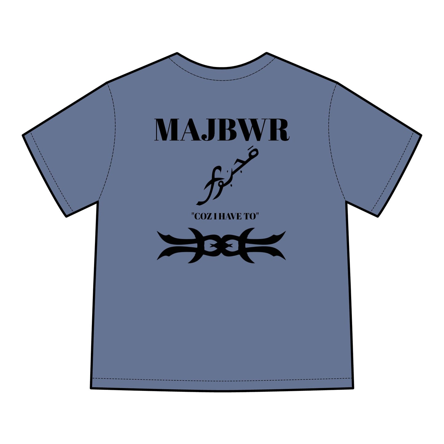 MAJBWR - 'Coz I Have To' Graphic T-Shirt
