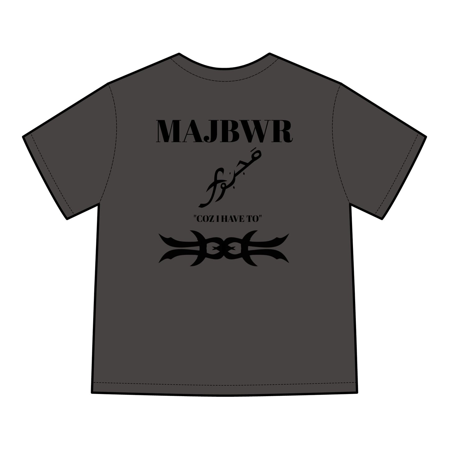 MAJBWR - 'Coz I Have To' Graphic T-Shirt