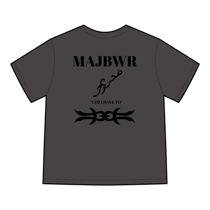 MAJBWR - 'Coz I Have To' Graphic T-Shirt