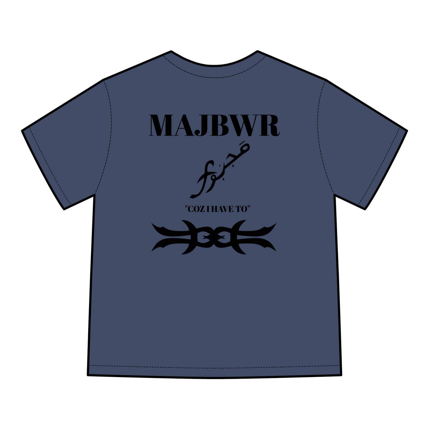 MAJBWR - 'Coz I Have To' Graphic T-Shirt