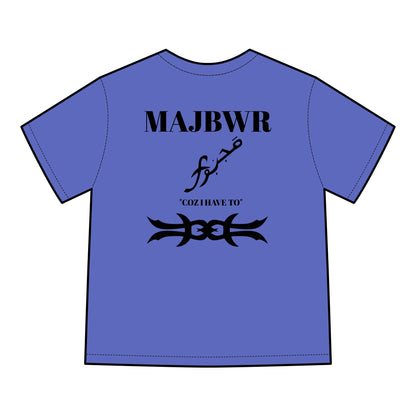 MAJBWR - 'Coz I Have To' Graphic T-Shirt