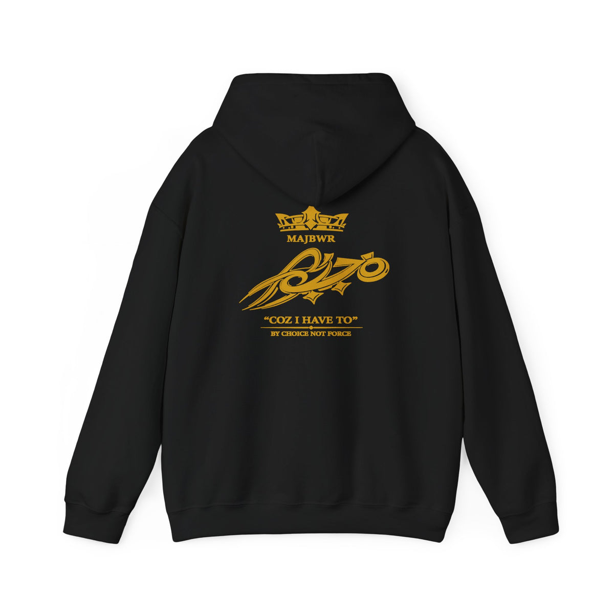 MAJBWR -Gold Tribal Moto Hoodie — "Coz I Have To" Graphic Pullover