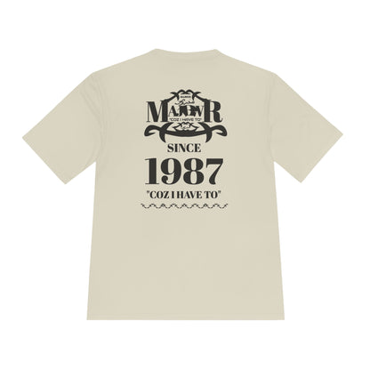MAJBWR -  T Since 1987  — "Coz I Have To" Moisture-Wicking Graphic T-Shirt