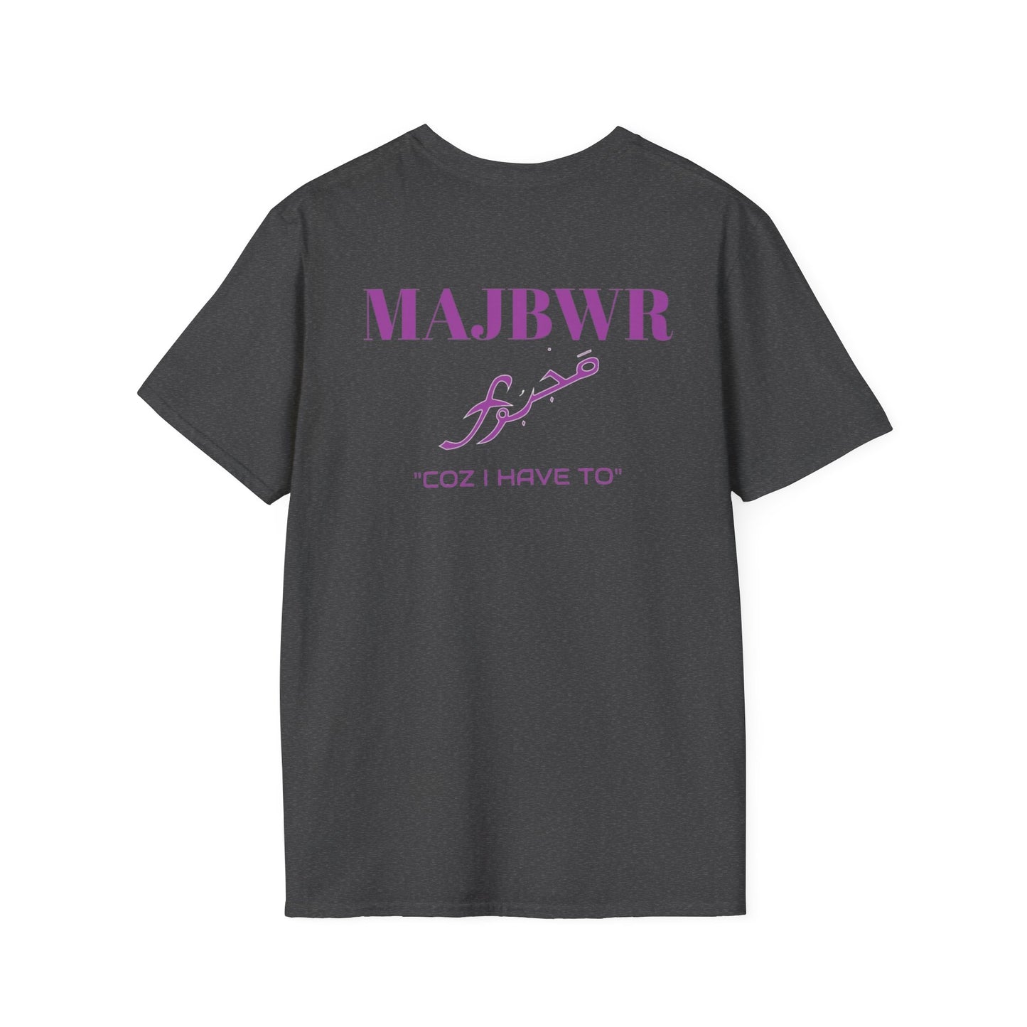 MAJBWR - 'Coz I Have To' Graphic T-Shirt