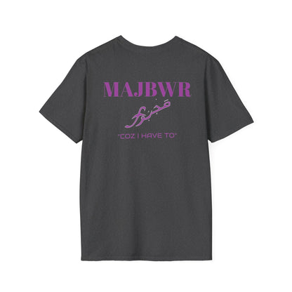 MAJBWR - 'Coz I Have To' Graphic T-Shirt