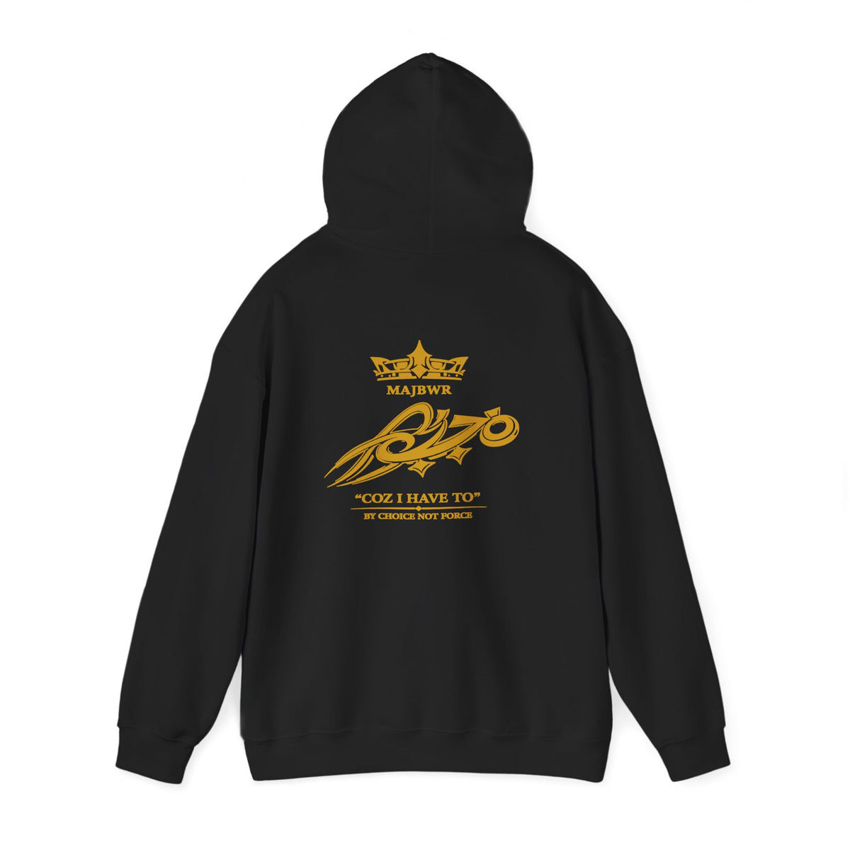 MAJBWR -Gold Tribal Moto Hoodie — "Coz I Have To" Graphic Pullover