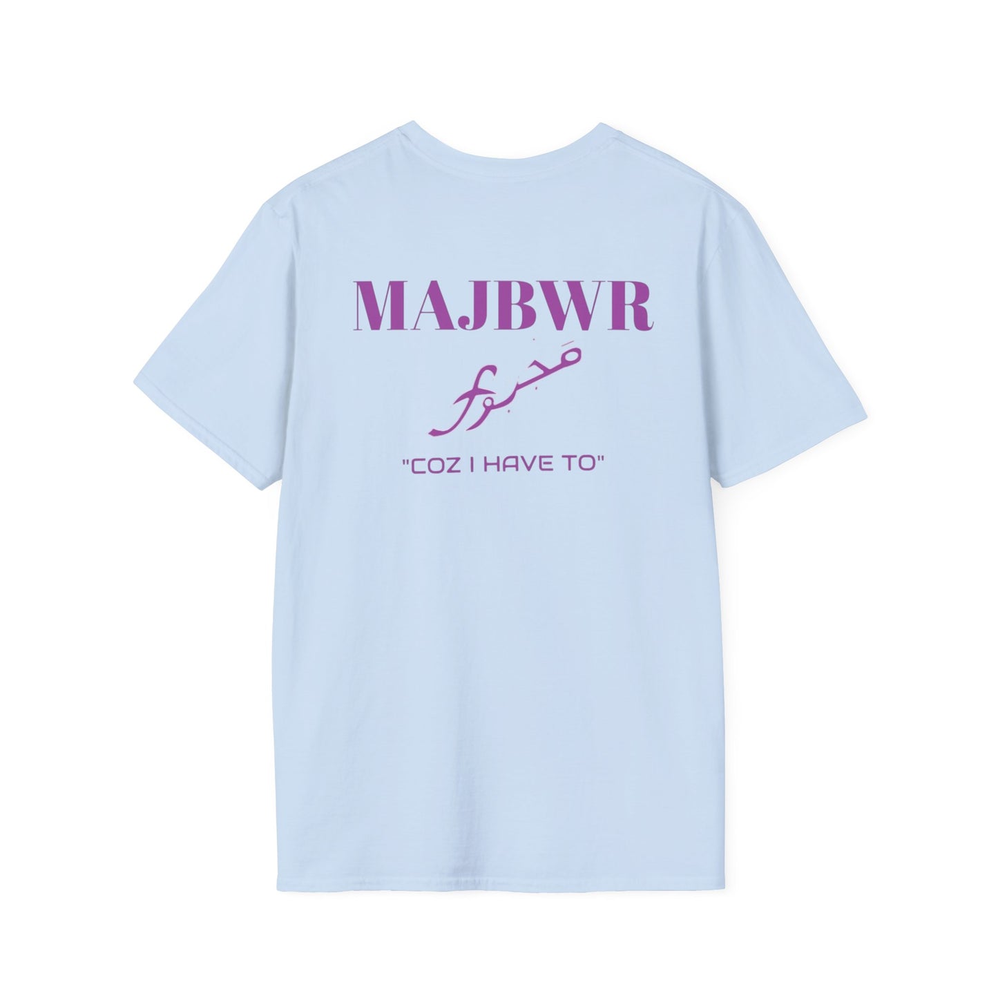 MAJBWR - 'Coz I Have To' Graphic T-Shirt