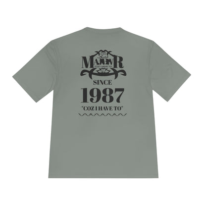 MAJBWR -  T Since 1987  — "Coz I Have To" Moisture-Wicking Graphic T-Shirt