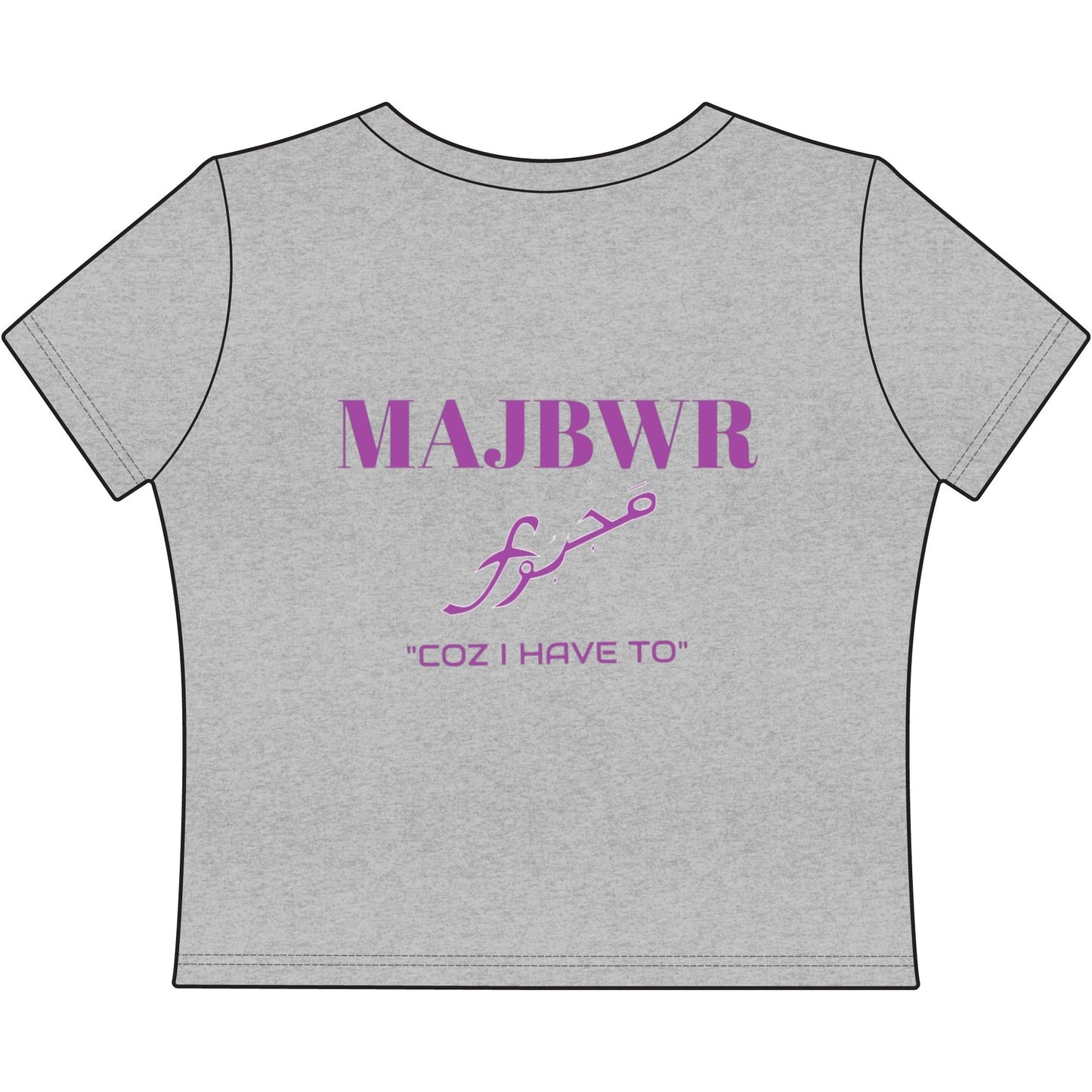 MAJBWR - Women's Baby Tee — Arabic Script 'Majbwr' Crop Tee ("Coz I Have To")
