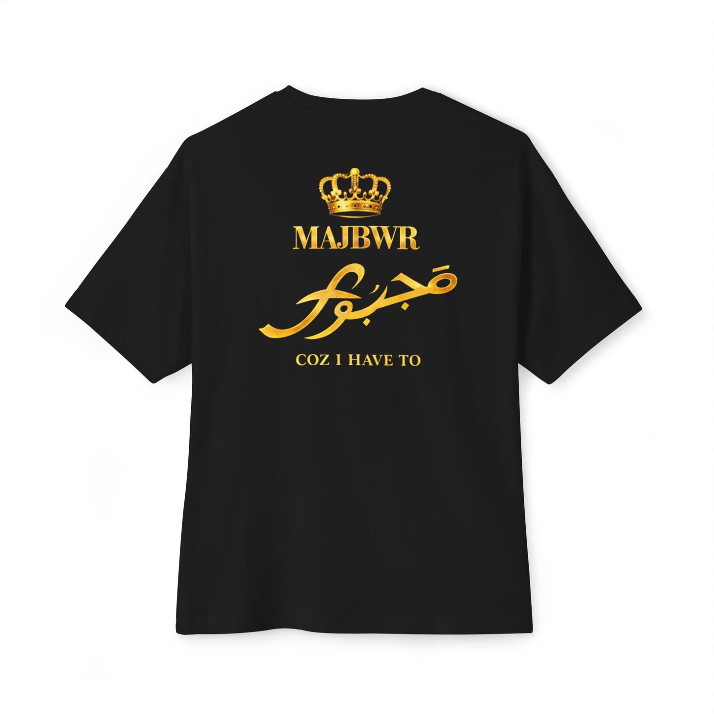 MAJBWR - Crown Tee Arabic 'Majbwr' Graphic Boxy T‑Shirt (Coz I Have To)