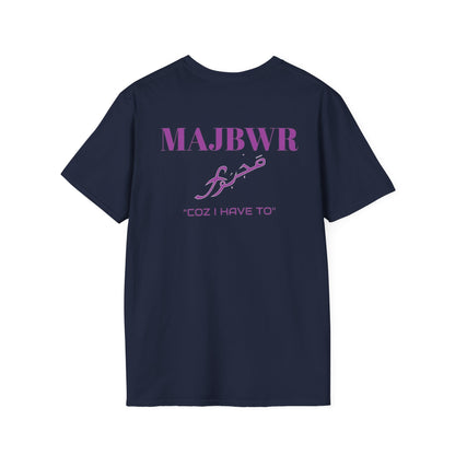 MAJBWR - 'Coz I Have To' Graphic T-Shirt